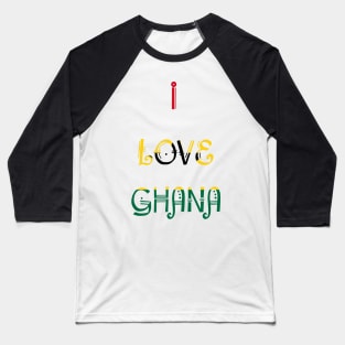 I love Ghana Baseball T-Shirt